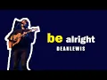 Download Lagu Be Alright - DEAN LEWIS | Lirik Lagu Terjemahan Indonesia |