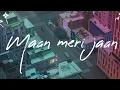 Maan Meri Jaan (LO-FI) | Champagne Talk | King | DAILY LOFI