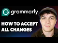 How to Accept All Changes in Grammarly 2025 Full Guide
