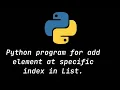 Python List tutorial Add elements in a List at Specific position Using Python programming Language