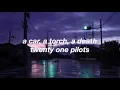 Download Lagu a car, a torch, a death - twenty one pilots (lyrics)