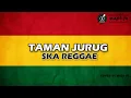 Download Lagu TAMAN JURUG - REGGAE SKA VERSION