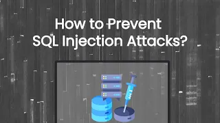 How to Prevent SQL Injection Attacks
