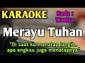 MERAYU TUHAN - KARAOKE || NADA WANITA CEWEK || Tri Suaka || Versi Original || Live Keyboard