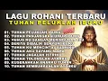 Kumpulan Lagu Rohani Spesial Untuk Orang Tua \u0026 Anak | Lagu Rohani Kristen Paling Menyentuh 2025
