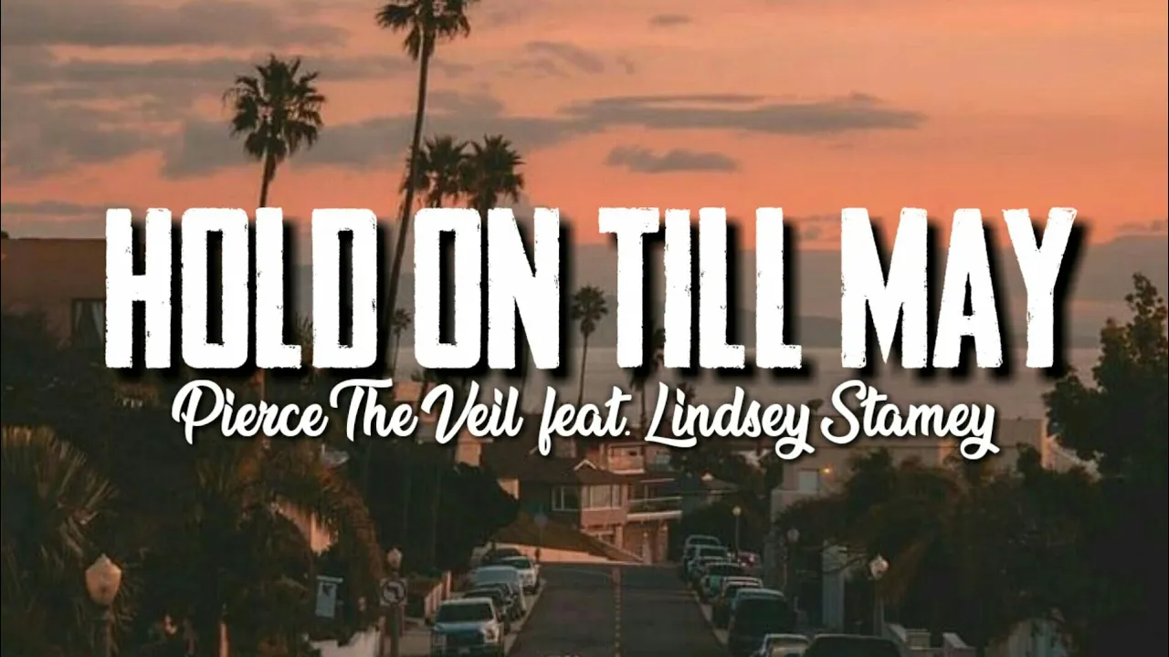 Hold On Till May - Pierce The Veil (feat. Lindsey Stamey) Lyrics Hold On Till May - Pierce The Veil (feat. Lindsey Stamey) Lyrics