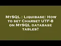 MySQL Liquibase How to set Charset UTF-8 on MySQL database tables