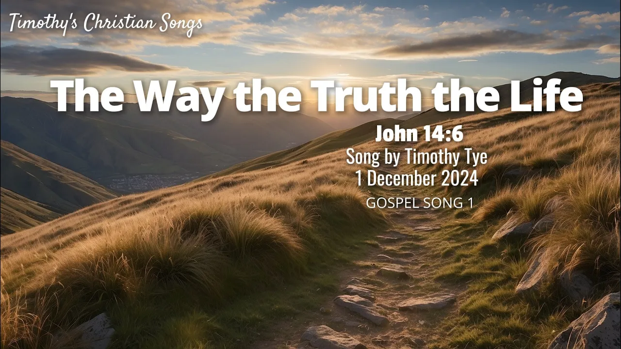 The Way the Truth the Life | John 14:6 (Gospel Song 1) The Way the Truth the Life | John 14:6 (Gospel Song 1)