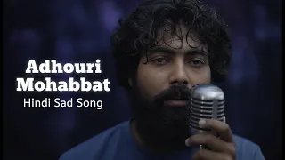 adhoora mohabbat emotional love song akash khairul