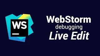 WebStorm Debugging Live Edit