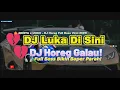 Download Lagu DJ LUKA DI SINI (Cover UNGU) Remix Horeg Full Bass 2025