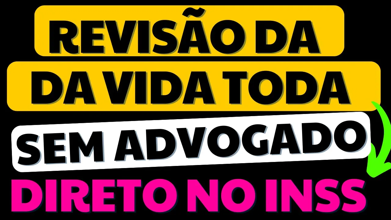 REVISÃO DA VIDA TODA SEM ADVOGADO - DIRETAMENTE NO INSS  - É POSSÍVEL?