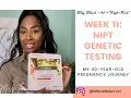 11 Weeks Pregnant Should You Take a NIPT Genetic Test Miss Toni