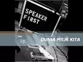 Download Lagu SPEAKER FIRST - DUNIA MILIK KITA