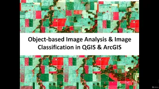 Object-based Image Analysis Classification in QGIS ArcGIS