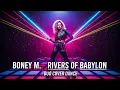 Lagu BONEY M.-RIVERS OF BABYLON (DUO COVER DANCE)