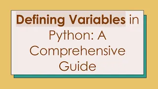 Defining Variables in Python A Comprehensive Guide