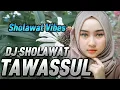 Download Lagu DJ SHOLAWAT TERBARU 2025 🎧 TAWASSUL 🎧 Sholawat Vibes