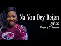 Download Lagu Na You Dey Reign With Lyrics - Mercy Chinwo - Gospel Songs Lyrics