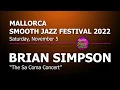 BRIAN SIMPSON - Full Concert - Live in Spain 2022 @ 9th Mallorca Smooth Jazz Festival