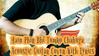 Download Main Phir Bhi Tumko Chahuga | Arijit Singh | Acoustic Guitar Cover With Lyrics| Instrumental Cover | MP3