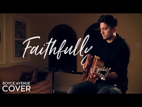 Download MP3 Faithfully - Journey (Boyce Avenue acoustic cover) on Spotify & Apple