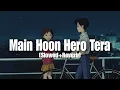 Download Lagu Main Hoon Hero Tera [Slowed + Reverb]  Armaan Malik Version || Lofi Songs || Audio Vibes