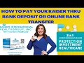 How to pay Kaiser using Online Bank Transfer or Bank Deposit