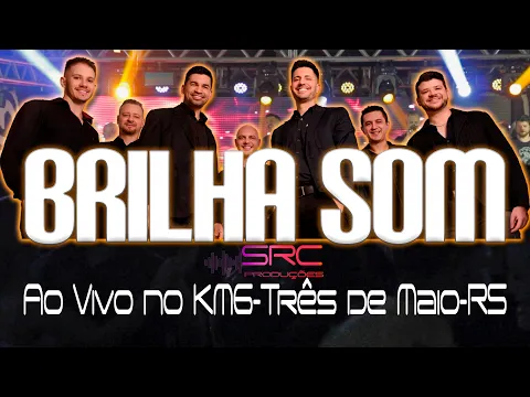 Download MP3 Brilha Som Ao Vivo no KM6 Três de Maio RS | SRC PRODUÇÕES