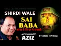 Download Lagu Shirdi Wale Sai Baba - Mohd. Aziz - Amar Akbar Anthony - Ishwar Satya Hai - Ankit Badal AB