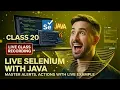 Selenium Java Class 20 Live Master Alerts Actions With Live Example