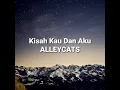 🔥 ALLEYCATS - Kisah Kau dan Aku
