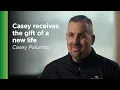 Casey receives the gift of a new life
