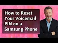 How to Reset Your Voicemail PIN on a Samsung Phone