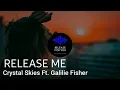 Crystal Skies ft. Gallie Fisher - Release Me