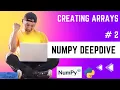 Numpy Arrays Various ways to create Numpy Array DeepDive
