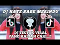 Lagu DJ TIKTOK VIRAL HATE SABE MERINDU || DJ HATE SABE MERINDU || DJ FULL BASSS SLOW BEAT...!!!