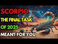 SCORPIO ♏ HEAVEN’S FINAL INSTRUCTION FOR YOU IN 2025