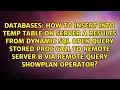How to insert into temp table on Server A results from dynamic SQL open query stored proc call