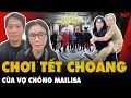 Lagu CHOÁNG LỐI ĂN CHƠI tiêu tiền ngày Tết của VỢ CHỒNG MAILISA, lì xì cho cả họ, CÚNG DƯỜNG NỬA TỶ