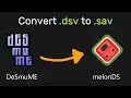 How to DeSmuMe Save Files to melonDS dsv to sav