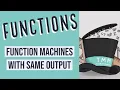 Functions Functions Machines with Same Output