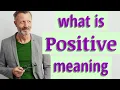 Positive Meaning of positive
