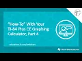 Webinar How-To With Your TI-84 Plus CE Graphing Calculator Part 4