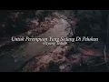 Download Lagu Untuk Perempuan Yang Sedang Di Pelukan - Payung Teduh | Lirik Video