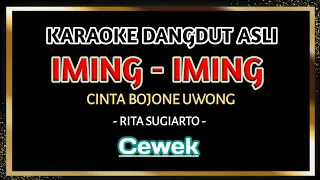 Download IMING - IMING - KARAOKE DANGDUT NADA WANITA [ RITA SUGIARTO ] CINTA BOJONE UWONG MP3