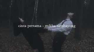 cinta pertama - mikha tambayong [ꜱʟᴏᴡᴇᴅ + ʀᴇᴠᴇʀʙ]