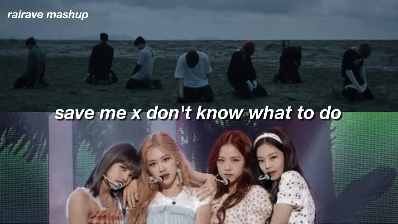 Save Me X Don't Know What To Do  - BTS & Blackpink MASHUP