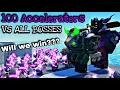 Can 100 Accelerators Beat ALL the TDS BOSSES