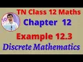 12th Maths Example 12 3 Discrete Mathematics CHAPTER 12 TN New Syllabus